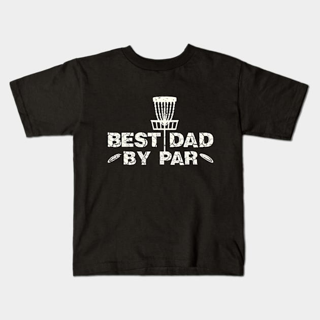 Best Dad By Par Funny Disc Golf Frisbee Golf Vintage T-Shirt Kids T-Shirt by Abode_Hasan301